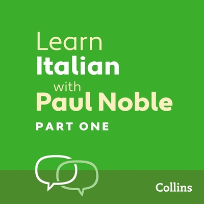 Learn Italian with Paul Noble, Part 1: Italian Made Easy with Your Personal Language Coach - Noble, Paul (Read by)