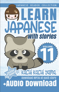 Learn Japanese with Stories Volume 11: Kachi Kachi Yama + Audio Download: The Easy Way to Read, Listen, and Learn from Japanese Folklore, Tales, and Stories