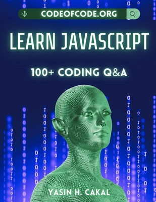 Learn JavaScript: 100+ Coding Q&A - Cakal, Yasin Hasan