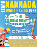 Learn Kannada While Having Fun! - For Beginners: Easy to Intermediate - Study 100 Essential Thematics with Word Search Puzzles - Vol.1