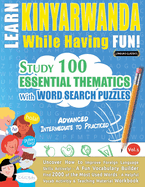 Learn Kinyarwanda While Having Fun! - Advanced: Intermediate to Practiced - Study 100 Essential Thematics with Word Search Puzzles - Vol.1