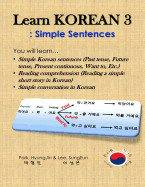 Learn Korean 3: Simple Sentences: (Past tense, Future tense, Present continuous, Want to, Etc.; Reading comprehension; Simple conversation)