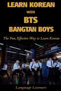 Learn Korean with Bts (Bangtan Boys): The Fun Effective Way to Learn Korean