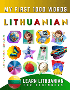 Learn Lithuanian for Beginners, My First 1000 Words: Bilingual Lithuanian - English Language Learning Book for Kids & Adults
