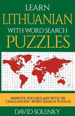 Learn Lithuanian with Word Search Puzzles: Learn Lithuanian Language Vocabulary with Challenging Word Find Puzzles for All Ages - Solenky, David