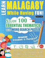 Learn Malagasy While Having Fun! - Advanced: Intermediate to Practiced - Study 100 Essential Thematics with Word Search Puzzles - Vol.1