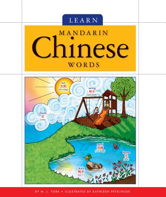 Learn Mandarin Chinese Words - York, M J, and Petelinsek, Kathleen (Illustrator)