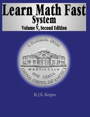 Learn Math Fast System Volume 5: Algebra 1 - Mergens, Mick, and Mergens, J K