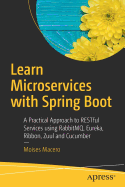 Learn Microservices with Spring Boot: A Practical Approach to Restful Services Using Rabbitmq, Eureka, Ribbon, Zuul and Cucumber