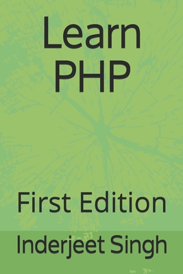 Learn PHP: First Edition - Singh, Inderjeet