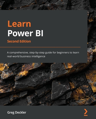 Learn Power BI: A comprehensive, step-by-step guide for beginners to learn real-world business intelligence - Deckler, Greg