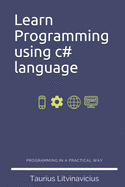 Learn Programming Using C# Language: Programming Basics with C# in 2019