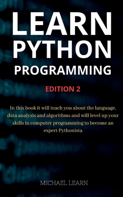 Learn python programming: In this book it will teach you about the language, data analysis and algorithms and will level up your skills in computer programming - Learn, Michael
