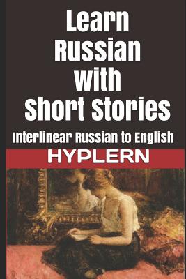 Learn Russian with Short Stories: Interlinear Russian to English - Gogol, Nikolai, and Chekhov, Anton, and Hyplern, Bermuda Word