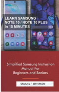 Learn Samsung Note 10/Note 10 Plus in 15 Minutes: Simplified Samsung Instruction Manual For Beginners and Seniors