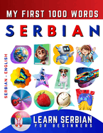 Learn Serbian for Beginners, My First 1000 Words: Bilingual Serbian - English Language Learning Book for Kids & Adults