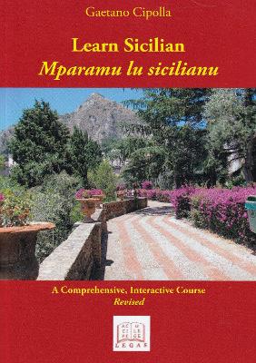 Learn Sicilian =: Mparamu Lu Sicilian: A Comprehensive, Interactive Course - Cipolla, Gaetano