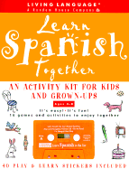Learn Spanish Together: An Activity Kit for Kids and Grown-Ups - Antoine, Marie-Claire