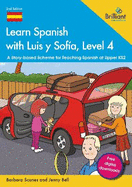 Learn Spanish with Luis y Sof?a, Level 4: A Story-based Scheme for Teaching Spanish at Upper KS2