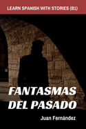 Learn Spanish With Stories (B1): Fantasmas del Pasado - Spanish Intermediate
