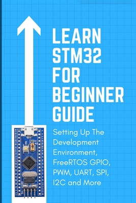 Learn Stm32 with Project: Programming for Embedded Systems real-time embedded systems using AT24C08, Software and more - San, Aharen