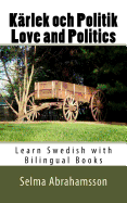 Learn Swedish with Bilingual Books: K?rlek Och Politik
