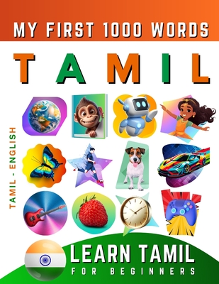 Learn Tamil for Beginners, My First 1000 Words: Bilingual Tamil - English Language Learning Book for Kids & Adults - Delarosa, Effie