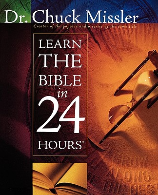 Learn the Bible in 24 Hours - Missler, Chuck, Dr.