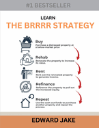 Learn the Brrrr Strategy: Buy, Renovate, Rent, Refinance, and Repeat with Confidence