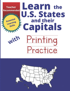 Learn the U.S. States and their Capitals with Primary Manuscript Printing Practice: Learn the States and Capitals Workbook for Kids ages 5-9 - Manuscript Writing Practice, and Reinforcement - Learn the States and Capitals Early Elementary