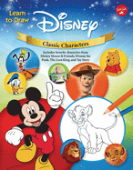 Learn to Draw Disney Classic Characters: Includes Favorite Characters from Mickey Mouse & Friends, Winnie the Pooh, the Lion King, Toy Story, and More.