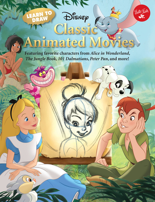 Learn to Draw Disney's Classic Animated Movies: Featuring Favorite Characters from Alice in Wonderland, the Jungle Book, 101 Dalmatians, Peter Pan, and More! - Disney Storybook Artists