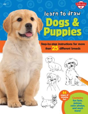 Learn to Draw Dogs & Puppies: Step-By-Step Instructions for More Than 25 Different Breeds - Walter Foster Jr Creative Team