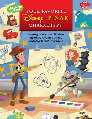 Learn to Draw Your Favorite Disney pixar Characters: Featuring Woody, Buzz Lightyear, Lightning McQueen, Mater, and Other Favorite Characters - Walter Foster Jr Creative Team