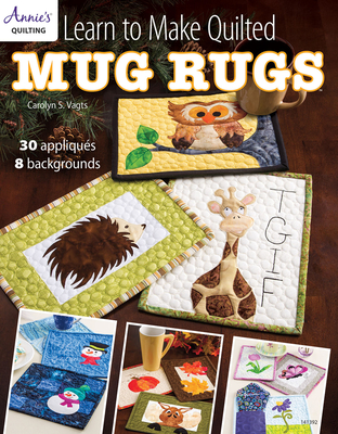 Learn to Make Quilted Mug Rugs - Vagts, Carolyn