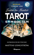 Learn to Master Tarot - Volume One Symbolism!: BRAND NEW! Introduced by Psychic Mattias L?ngstrm