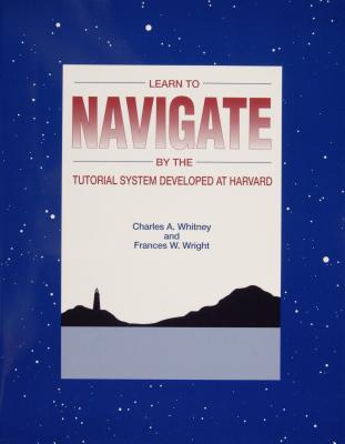 Learn to Navigate: By the Tutorial System Developed at Harvard - Whitney, Charles A