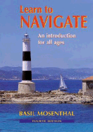 Learn to Navigate - Mosenthal, Basil, and Nautical, Adlard Coles