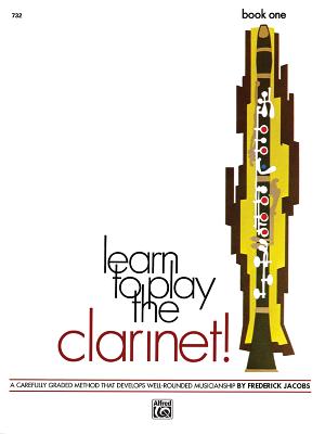 Learn to Play Clarinet, Bk 1: A Carefully Graded Method That Develops Well-Rounded Musicianship - Jacobs, Frederick