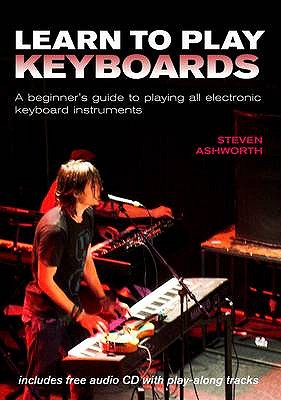 Learn to Play Keyboards: A Beginner's Guide to Playing All Electronic Keyboard Instruments - Lennon, Paul