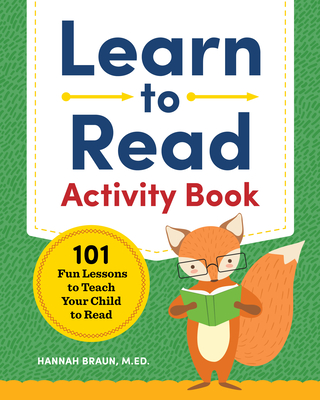 Learn to Read Activity Book: 101 Fun Phonics Lessons to Teach Your Child to Read - Braun, Hannah