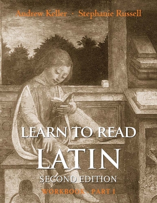 Learn to Read Latin, Second Edition (Workbook Part 1) - Keller, Andrew, and Russell, Stephanie