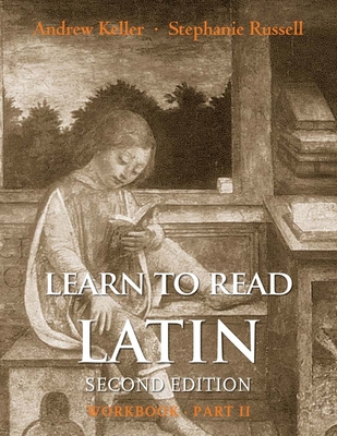 Learn to Read Latin, Second Edition (Workbook Part 2) - Keller, Andrew, and Russell, Stephanie