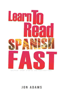 Learn To Read Spanish Fast: Grammar, Short Stories, Conversations and Signs and Scenarios to speed up Spanish Learning