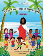 Learn to Sing in Harmony: Level One: Bible Songs in English & Portugus