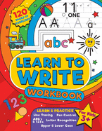 Learn to Write Workbook: Home school, pre-k and kindergarten letter tracing practice, pen control and fun alphabet writing activities for preschool kids ages 3-5