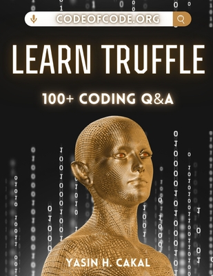 Learn Truffle: 100+ Coding Q&A - Cakal, Yasin Hasan