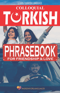 Learn Turkish Language: Colloquial Turkish Phrasebook for Friendship and Love