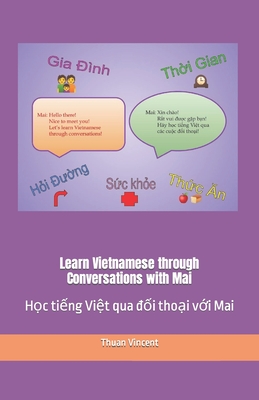 Learn Vietnamese through Conversations with Mai: H c ti ng Vi t qua   i tho i v i Mai - Vincent, Thuan