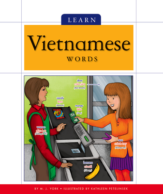 Learn Vietnamese Words - York, M J, and Petelinsek, Kathleen (Illustrator)